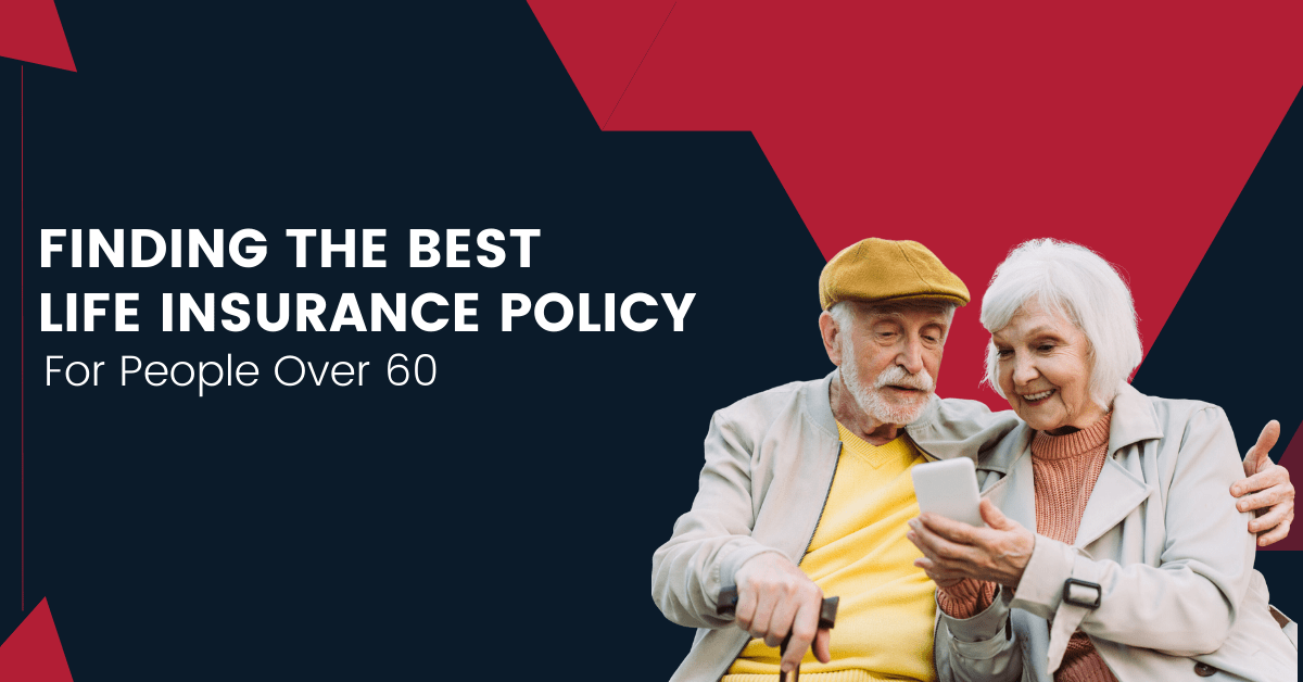Finding-The-Best-Life-Insurance-Policy-For-People-Over-60-